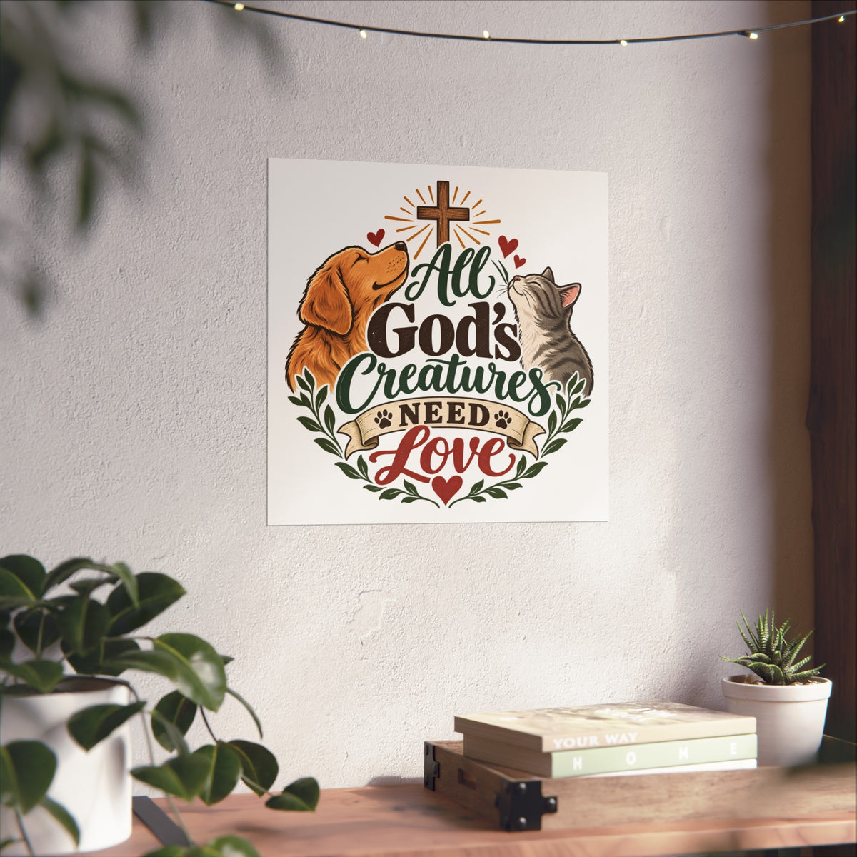 All God's Creatures Need Love Fine Art Poster | Dog Cat Christian Wall Art