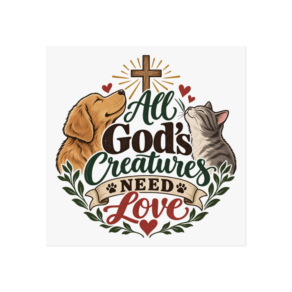 All God's Creatures Need Love Fine Art Poster | Dog Cat Christian Wall Art