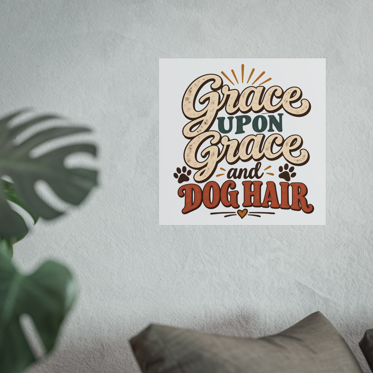 Grace Upon Grace and Dog Hair poster | Fine Art Poster, Pet Lover Wall Art