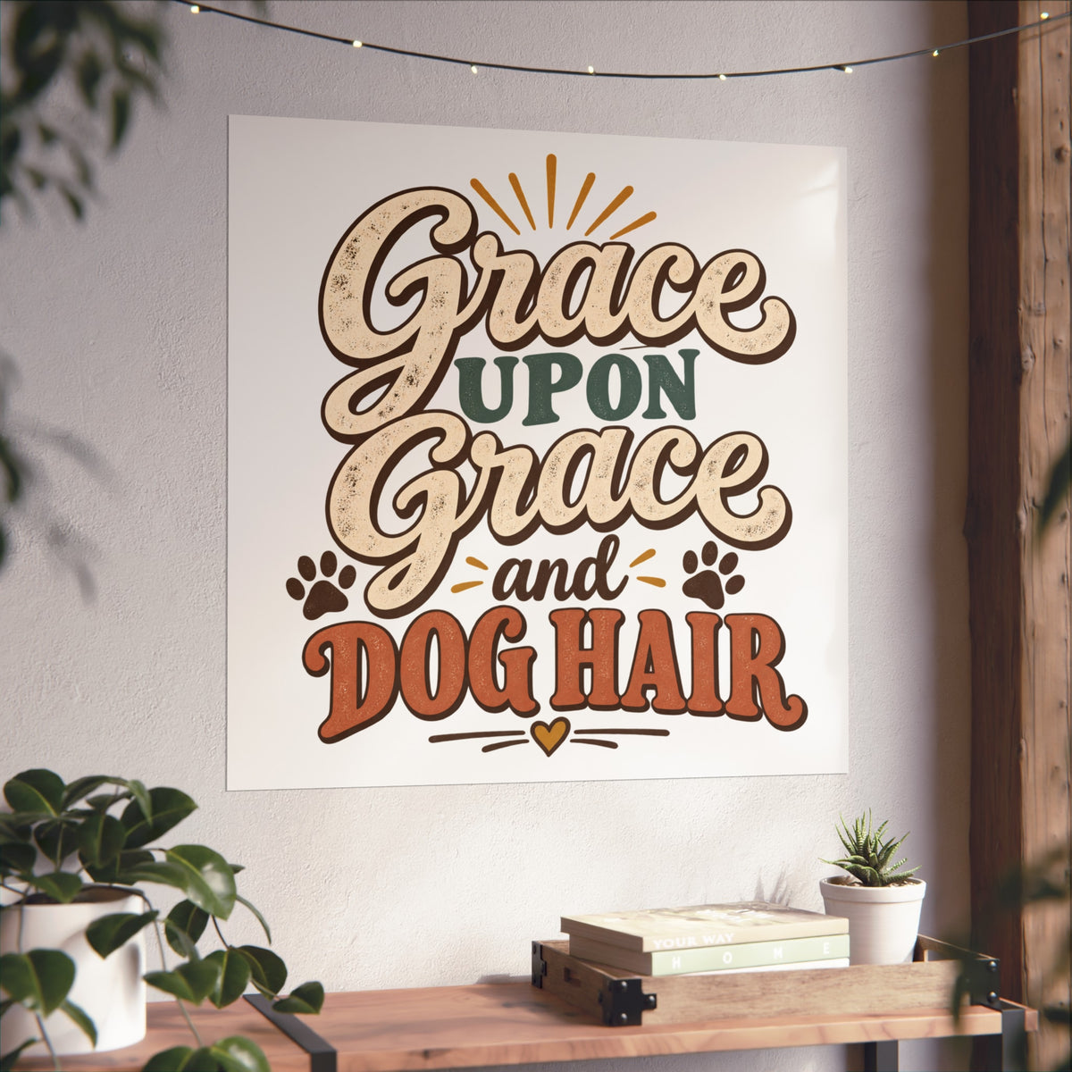 Grace Upon Grace and Dog Hair poster | Fine Art Poster, Pet Lover Wall Art