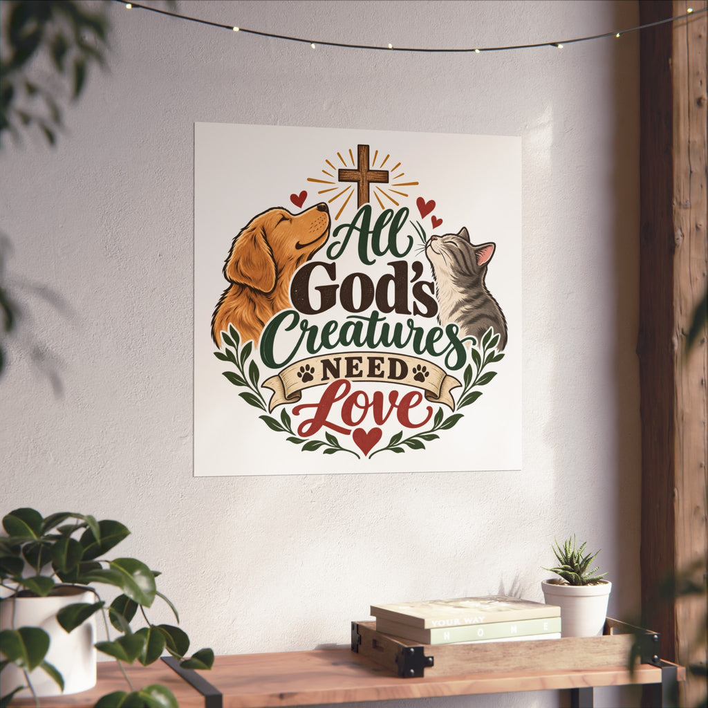 All God's Creatures Need Love Fine Art Poster | Dog Cat Christian Wall Art