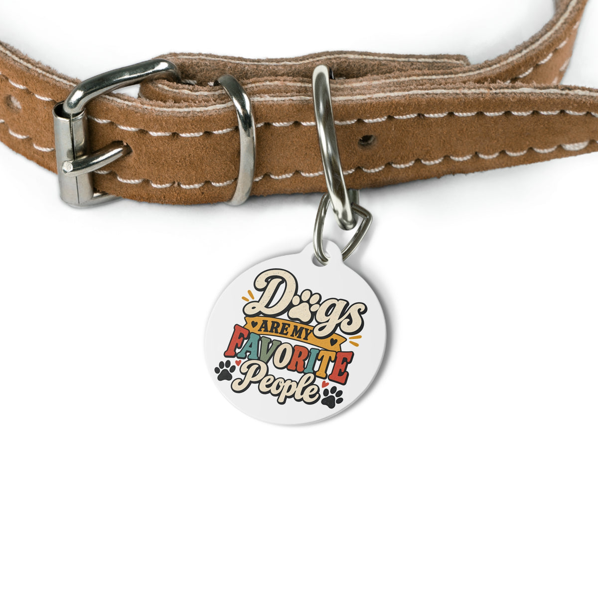 Dogs Are My Favorite People Pet Tag | Round Engraved Dog ID Tag
