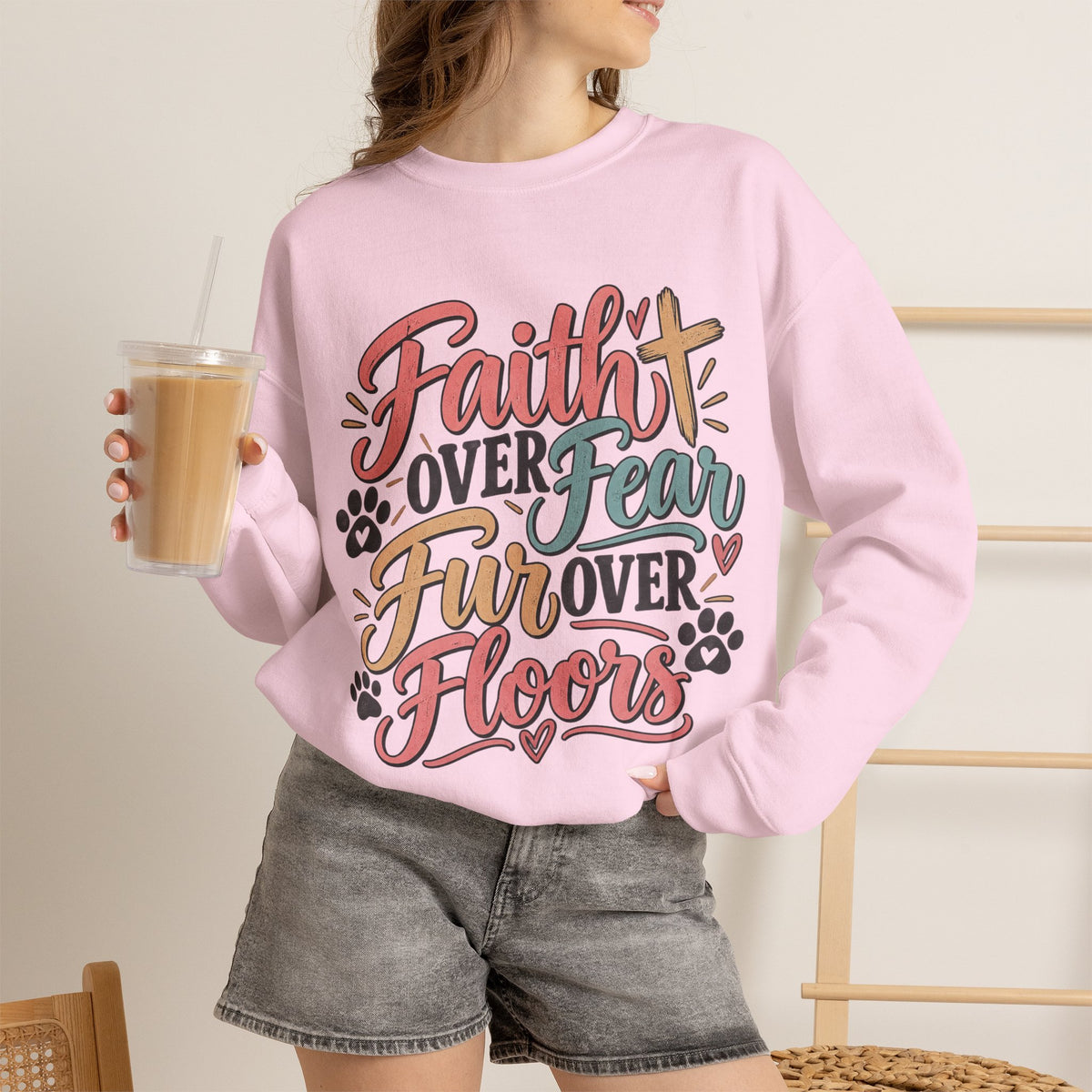 Faith Over Fear Fur Over Floors Sweatshirt | Pet Lover Paw Print Design