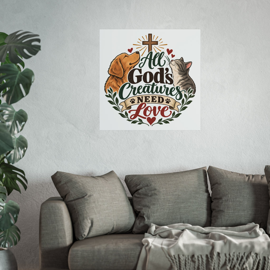 All God's Creatures Need Love Fine Art Poster | Dog Cat Christian Wall Art