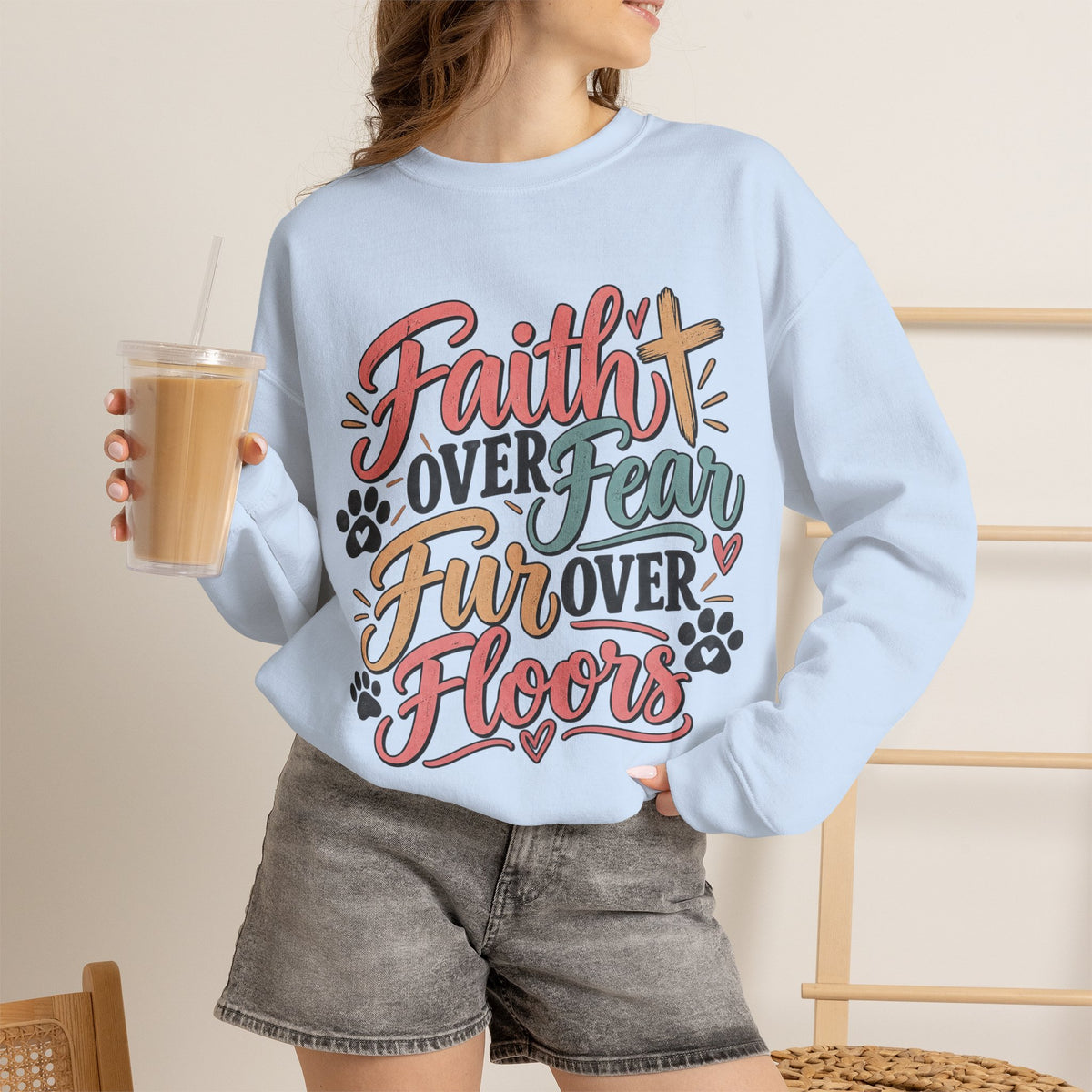 Faith Over Fear Fur Over Floors Sweatshirt | Pet Lover Paw Print Design