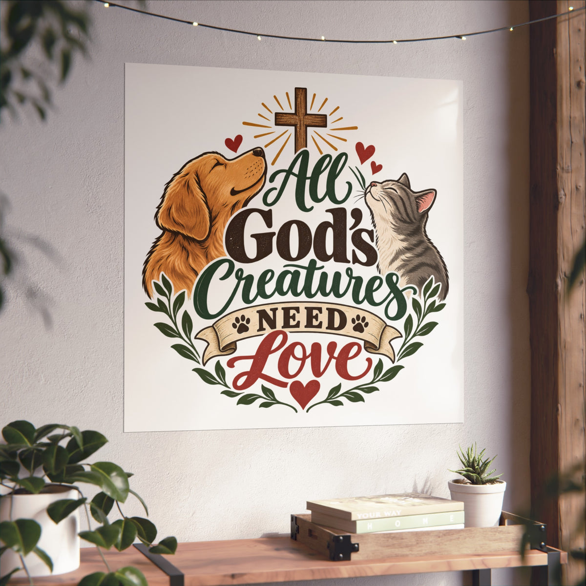 All God's Creatures Need Love Fine Art Poster | Dog Cat Christian Wall Art