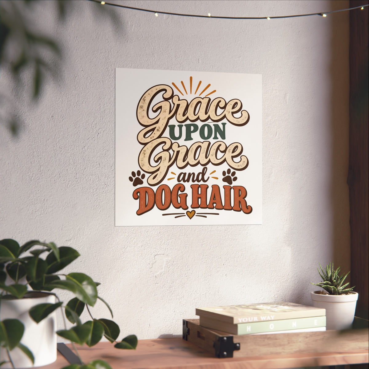 Grace Upon Grace and Dog Hair poster | Fine Art Poster, Pet Lover Wall Art