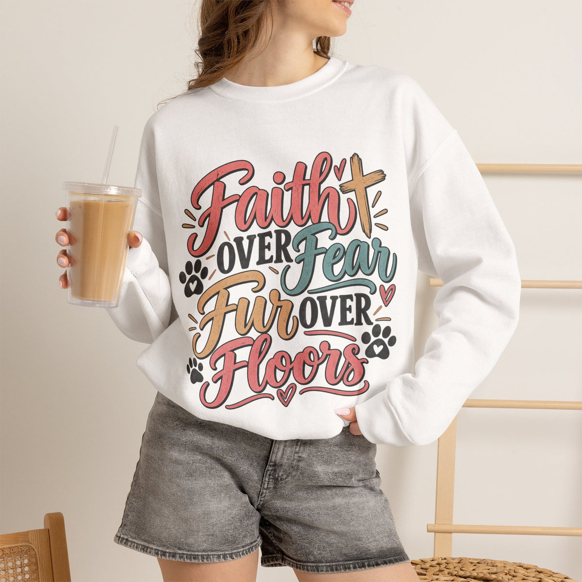 Faith Over Fear Fur Over Floors Sweatshirt | Pet Lover Paw Print Design