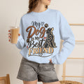 My Dog Is My Best Friend Sweatshirt | Dog Lover Crewneck