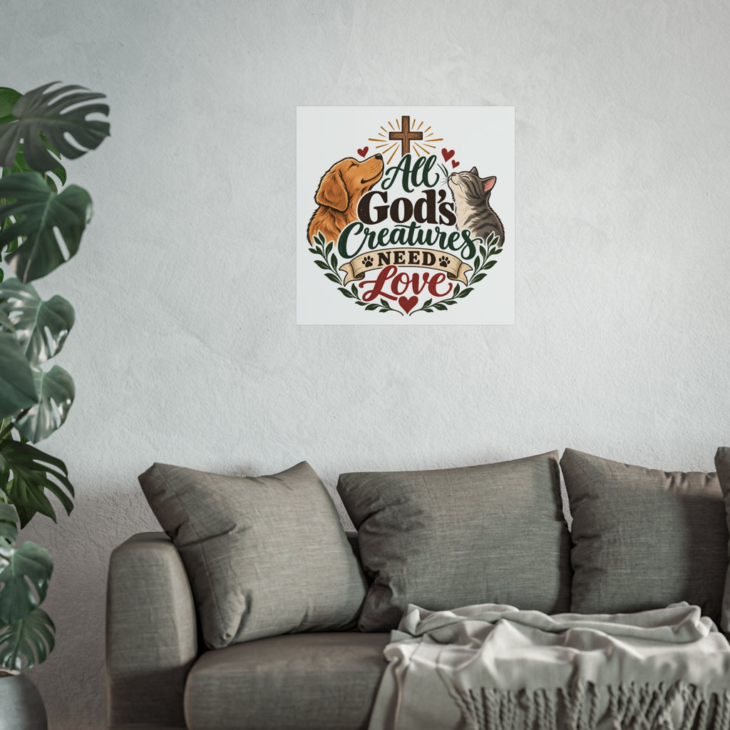 All God's Creatures Need Love Fine Art Poster | Dog Cat Christian Wall Art